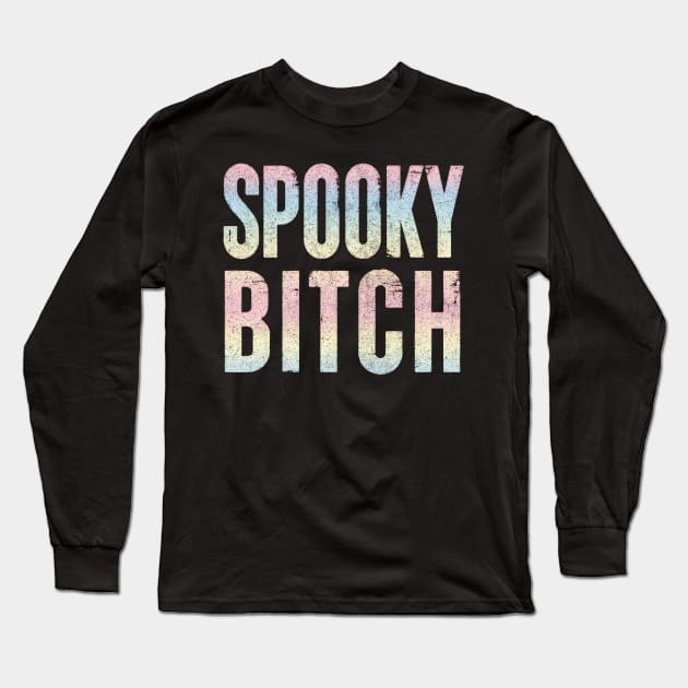 Spooky Bitch / Faded Typography Design #2 Long Sleeve T-Shirt by DankFutura